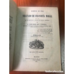 ELEMENTOS DE ETICA O TRATADO DE FILOSOFIA MORAL-JOSE MARIA REY Y HEREDIA-ORIGINAL-AÑO 1871.