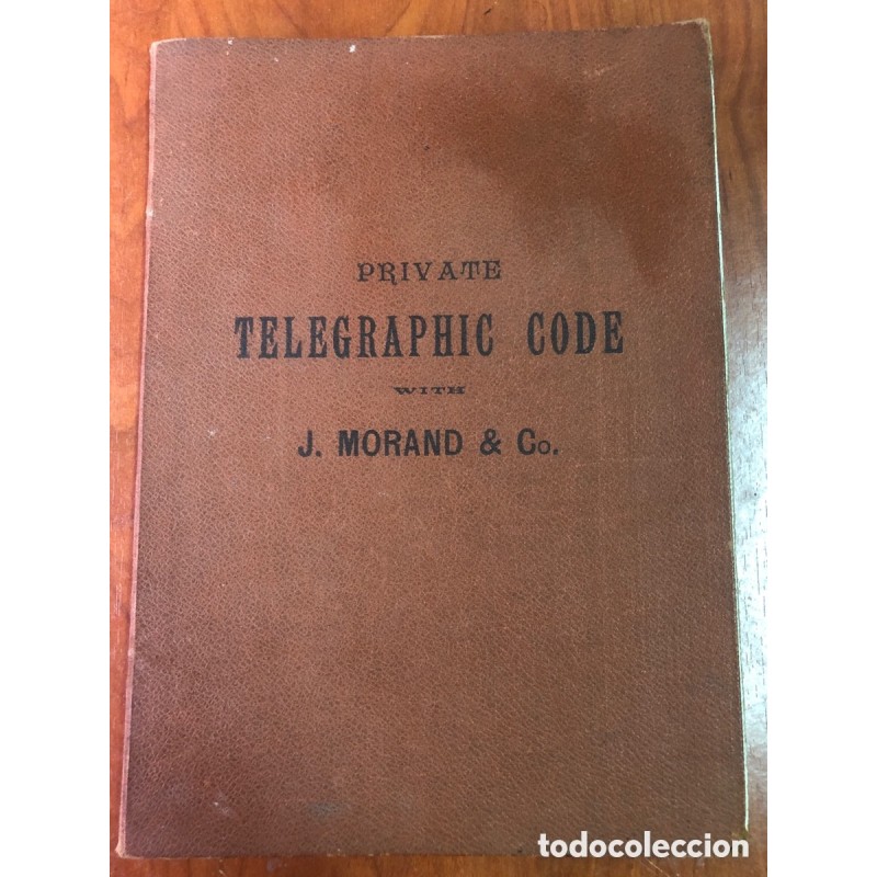 DENIA-CODIGO TELEGRAFICO PRIVADO-J. MORAND & Co.-VARIOS APUNTES MANUSCRITOS-MUY RARO- UNICO-AÑO 1900