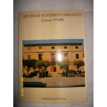 DIEZ AÑOS DE AYUNTAMIENTO DEMOCRATICO 1979-1989