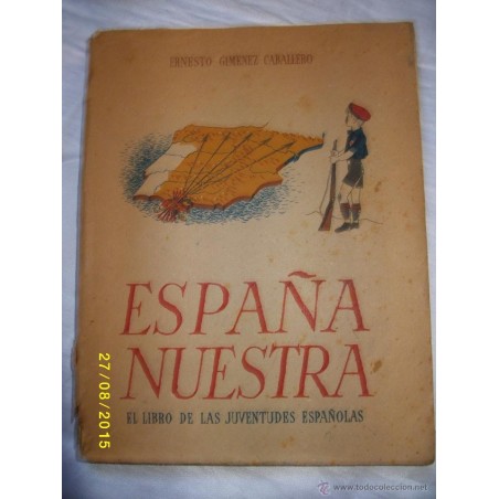 ESPAÑA NUESTRA EL LIBRO DE JUVENTUDES ESPAÑOLAS 1943