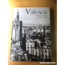 VALENCIA EN BLANCO Y NEGRO- EN BLANC Y NEGRE-EDICION TIVOLI-AÑO 2008.