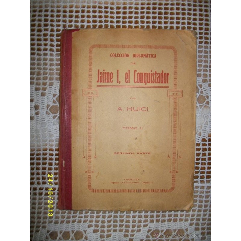 COLECCIÓN DIPLOMATICA DE JAIME I EL CONQUISTADOR TOMO II SEGUNDA PARTE