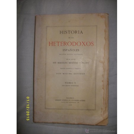 HISTORIA DE LOS HETERODOXOS ESPAÑOLES SEGUNDA EDICIÓN REFUNDIDA TOMO V 1928