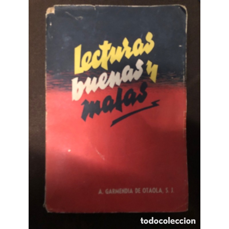 Lecturas buenas y malas a la luz del dogma y de la moral. A. Garmendia de Otaola.Bilbao.Año 1953.