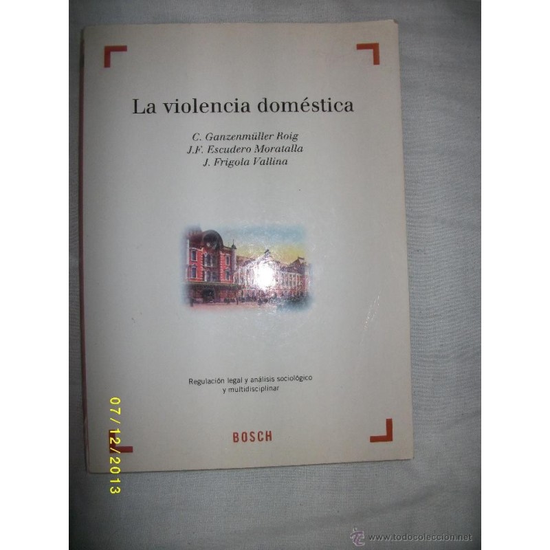 LA VIOLENCIA DOMESTICA: REGULACION LEGAL Y ANALISIS SOCIOLOGICO Y MULTIDISCIPLINAR LA VIOLENCIA DOMESTICA: REGULACION LEGAL Y ANALISIS SOCIOLOGICO Y MULTIDISCIPLINAR