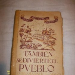 TAMBIÉN SE DIVIERTE EL PUEBLO- RECUERDOS HACE TRES SIGLOS.AÑO 1944.