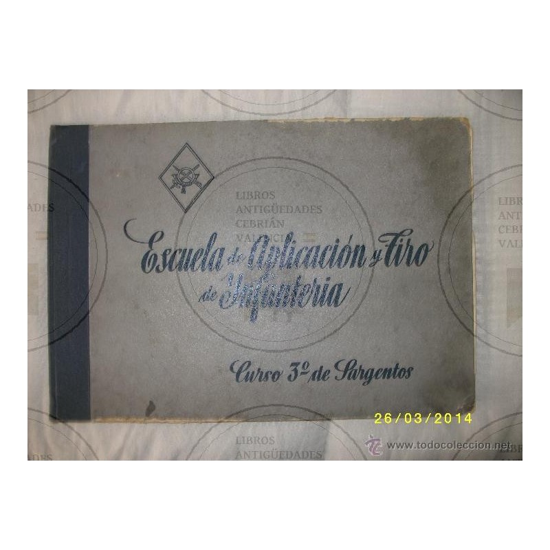 ESCUELA DE APLICACIÓN Y TIRO DE INFANTERIA CURSO 3º DE SARGENTOS AÑO 1944 ESCUELA DE APLICACIÓN Y TIRO DE INFANTERIA CURSO 3º DE SARGENTOS AÑO 1944