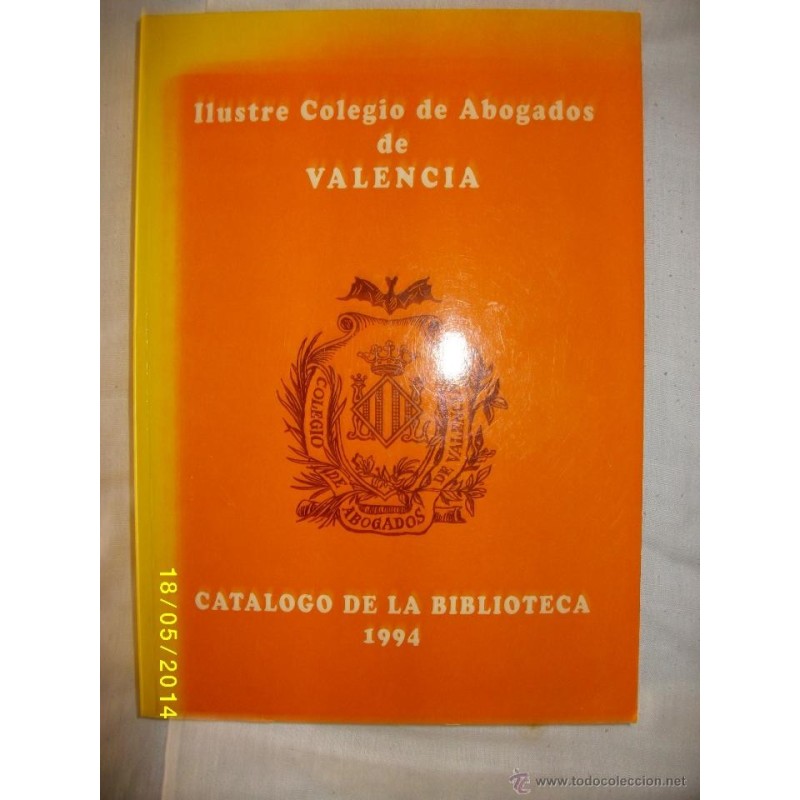 CATALOGO DE LA BIBLIOTECA 1994 ILUSTRE COLEGIO DE ABOGADOS DE VALENCIA