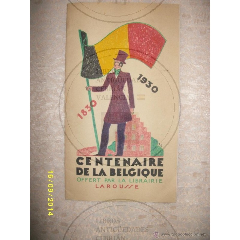 CENTENAIRE DE LA BELGIQUE OFFERT PAR LA LIBRAIRIE LAROUSSE 1830 1930 ORIGINAL