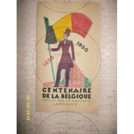 CENTENAIRE DE LA BELGIQUE OFFERT PAR LA LIBRAIRIE LAROUSSE 1830 1930 ORIGINAL