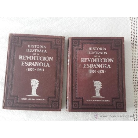 HISTORIA ILUSTRADA DE LA REVOLUCION ESPAÑOLA 1870-1931. 2 TOMOS.