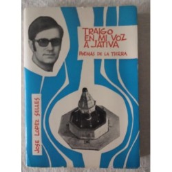 TRAIGO EN MI VOZ A JATIVA POEMAS DE LA TIERRA