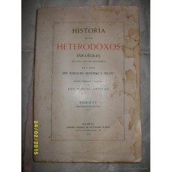 HISTORIA DE LOS HETERODOXOS ESPAÑOLES SEGUNDA EDICIÓN REFUNDIDA TOMO IV 1928