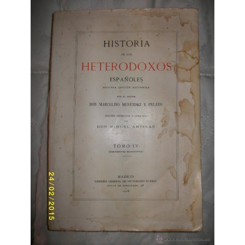 HISTORIA DE LOS HETERODOXOS ESPAÑOLES SEGUNDA EDICIÓN REFUNDIDA TOMO IV 1928