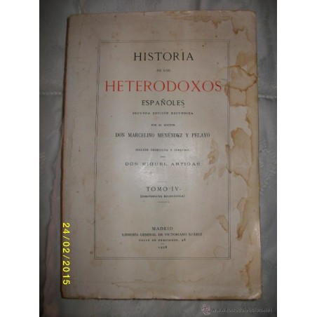 HISTORIA DE LOS HETERODOXOS ESPAÑOLES SEGUNDA EDICIÓN REFUNDIDA TOMO IV 1928
