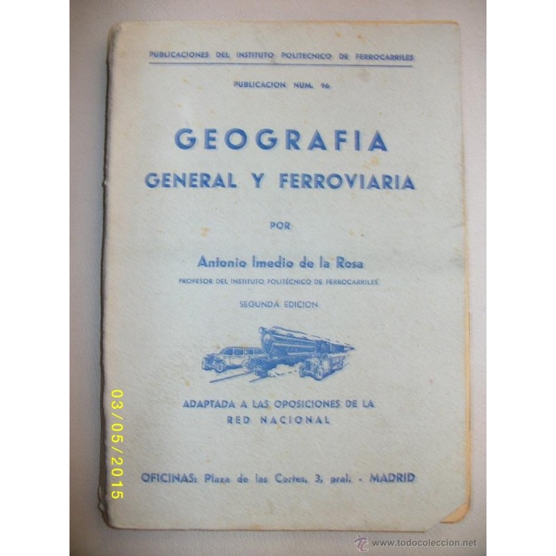 GEOGRAFÍA GENERAL Y FERROVIARIA. ANTONIO IMEDIO DE LA ROSA. INSTITUTO POLITÉCNICO DE FERROCARRILES