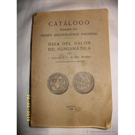 CATÁLOGO-GUÍA DE LAS COLECCIONES DE MONEDAS Y MEDALLAS DEL MUSEO ARQUEOLÓGICO NACIONAL 1925