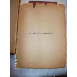 LA SANTIDAD ESCONDIDA. Vida y Obra de Fray Luis Amigó Ferrer, Obispo y Fundador, Valencia1958