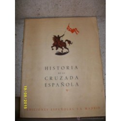HISTORIA DE LA CRUZADA ESPAÑOLA. Ediciones Españolas S.A. 1ª Edición. 1939-1943. 8 VOL