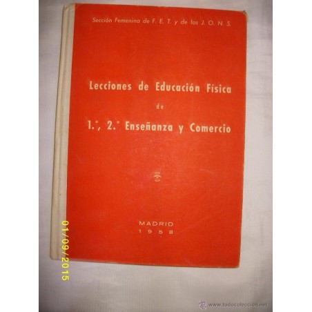 LECCIONES DE EDUCACION FISICA 1ª 2ª ENSEÑANZA Y COMERCIO F.E.T. Y LAS J.O.N.S. 1958