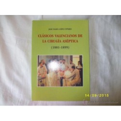 CLASICOS VALENCIANOS DE LA CIRUGIA ASEPTICA 1881-1899
