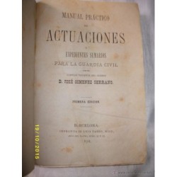 MANUAL PRACTICO DE ACTUACIONES Y EXPEDIENTES SUMARIOS PARA LA GUARDIA CIVIL 1878