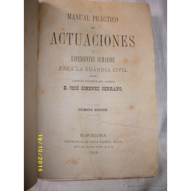 MANUAL PRACTICO DE ACTUACIONES Y EXPEDIENTES SUMARIOS PARA LA GUARDIA CIVIL 1878 MANUAL PRACTICO DE ACTUACIONES Y EXPEDIENTES SUMARIOS PARA LA GUARDIA CIVIL 1878