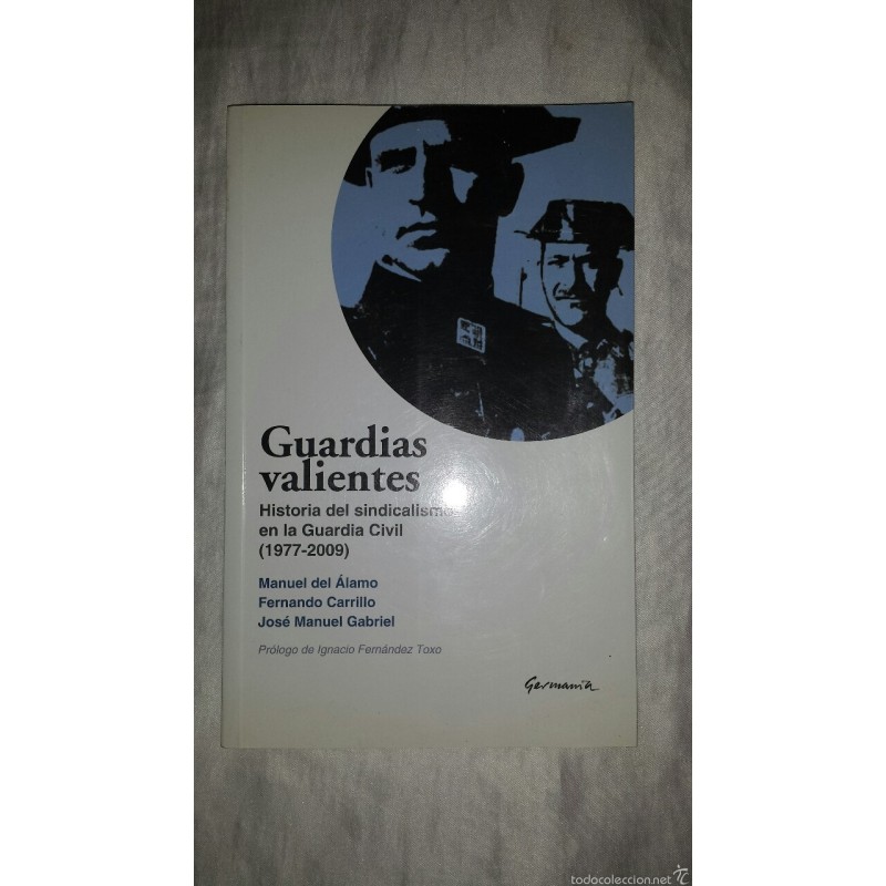 GUARDIAS VALIENTES HISTORIA DEL SINDICALISMO EN LA GUERRA CIVIL 1977-2009