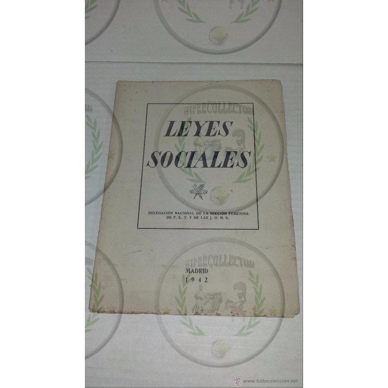 LEYES SOCIALES DELEGACION NACIONAL DE LA SECCION FEMENINA DE F.E.T. Y DE LA J.O.N.S. 1942 LEYES SOCIALES DELEGACION NACIONAL DE LA SECCION FEMENINA DE F.E.T. Y DE LA J.O.N.S. 1942