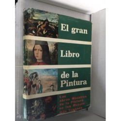 EL GRAN LIBRO DE LA PINTURA. LAS OBRAS MAESTRAS DE LA PINTURA EN LOS MUSEOS MÁS FAMOSOS 1963