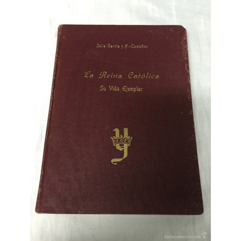 LA REINA CATÓLICA SU VIDA EJEMPLAR. PRIMERA EDICION 1951.