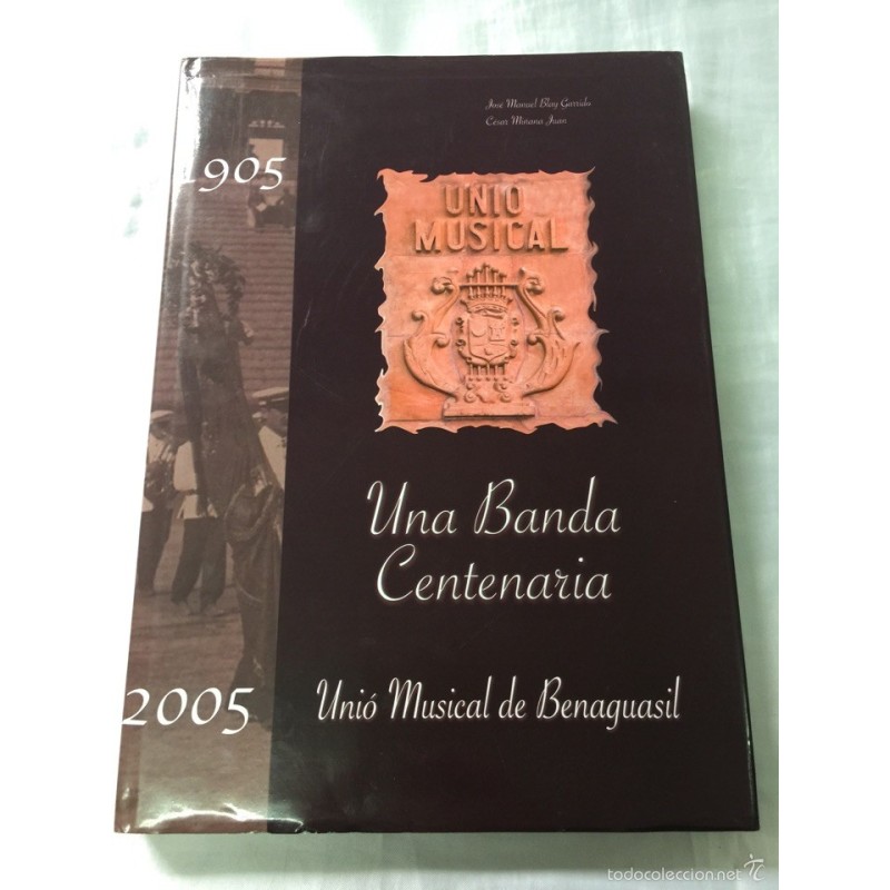 UNA BANDA CENTENARIA. UNIÓ MUSICAL BENAGUASIL 1906-2005