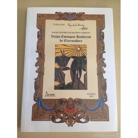 VIEJAS ESTAMPAS HISTÓRICAS DE ESTREMADURA. FIRMADO Y DEDICADO POR EL AUTOR. AÑO 1973