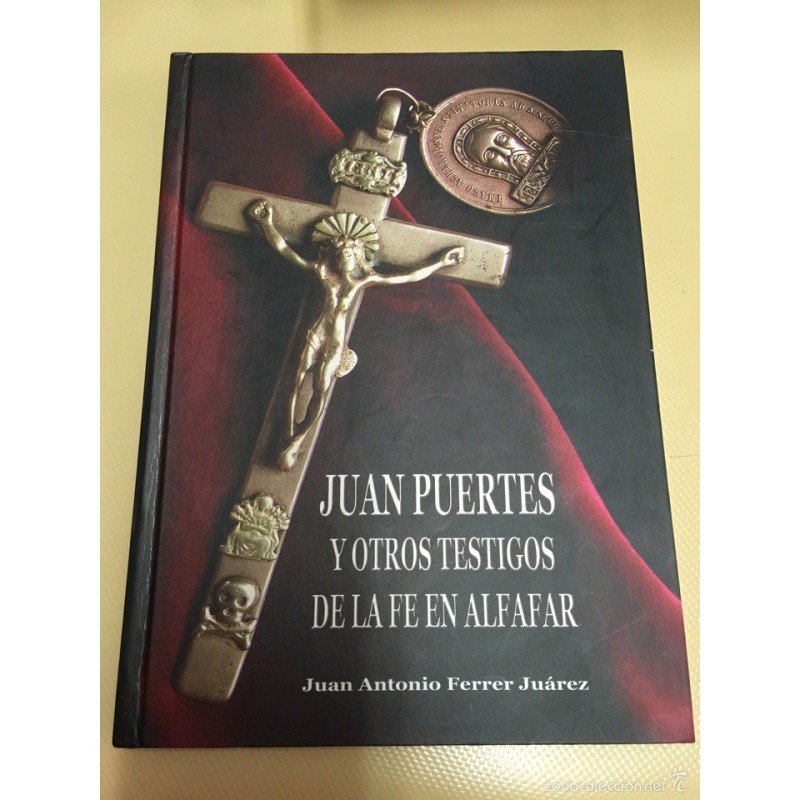 JUAN PUERTES Y OTROS TESTIGOS DE LA FE EN ALFAFAR. ALFAFAR. JUAN ANTONIO FERRER JUÁREZ. AÑO 2006.