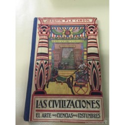 LAS CIVILIZACIONES. EL ARTE. LAS CIENCIAS. LAS COSTUMBRES. POR JUAQUIN PLA CARGOL. AÑO 1949.