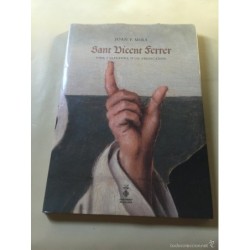 SANT VICENT FERRER. VIDA I LLEGENDA D'UN PREDICADOR. JOAN F. MIRA.