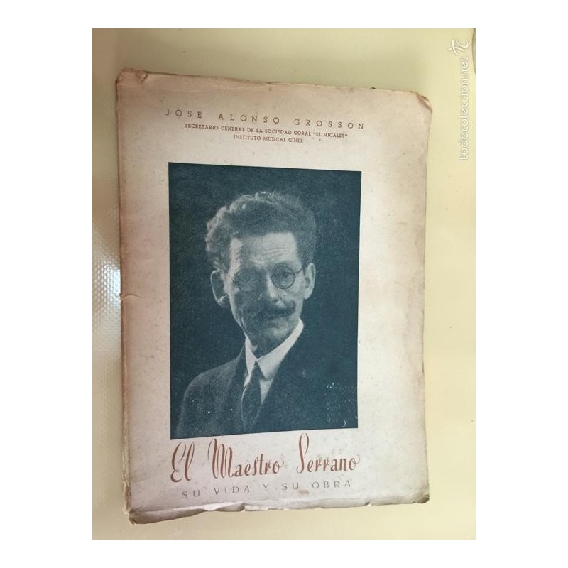 EL MAESTRO SERRANO SU VIDA Y SU OBRA. FIRMADO Y DEDICADO POR EL AUTOR.