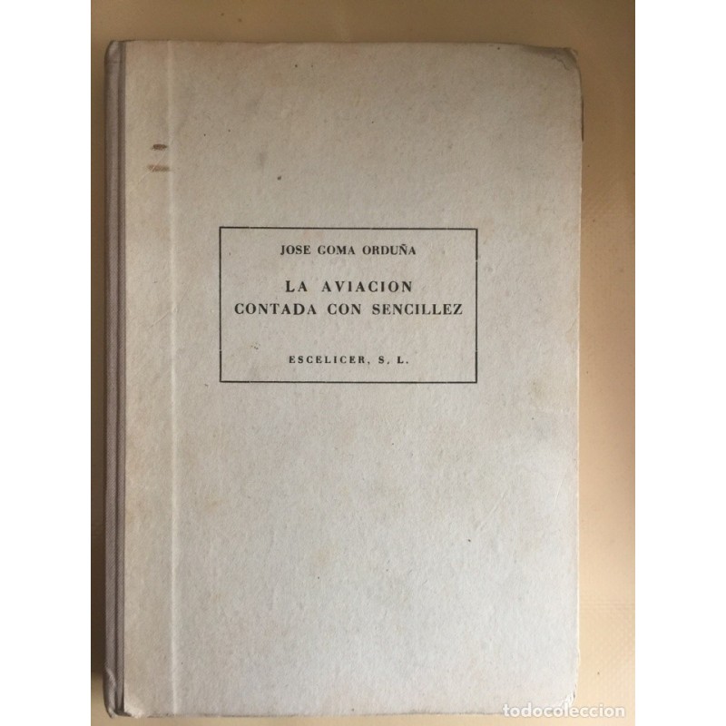 LA AVIACION CONTADA CON SENCILLEZ. JOSE GONEZ ORDUÑA. AÑO 1952.