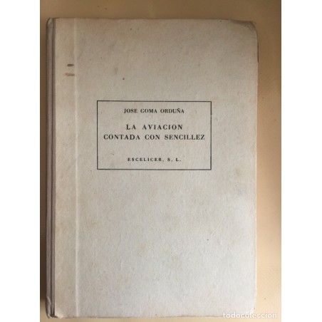 LA AVIACION CONTADA CON SENCILLEZ. JOSE GONEZ ORDUÑA. AÑO 1952.