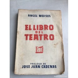EL LIBRO DEL TEATRO. ANGEL MOISES. AÑO 1947.