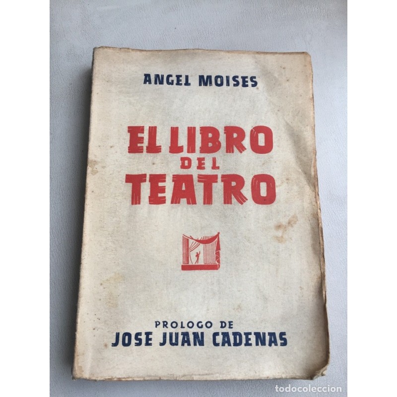EL LIBRO DEL TEATRO. ANGEL MOISES. AÑO 1947.