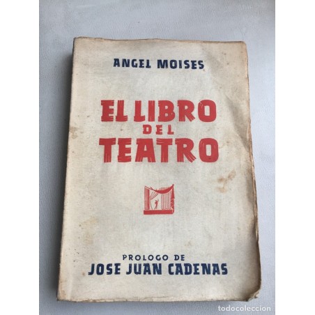 EL LIBRO DEL TEATRO. ANGEL MOISES. AÑO 1947.