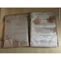 PHILOSOPHIA THOMISTICA, JUXTA INCONCUSA, TUTISSIMAQUE DIVI THOMAE DOGMATA.TOMO I. AÑO 1789.