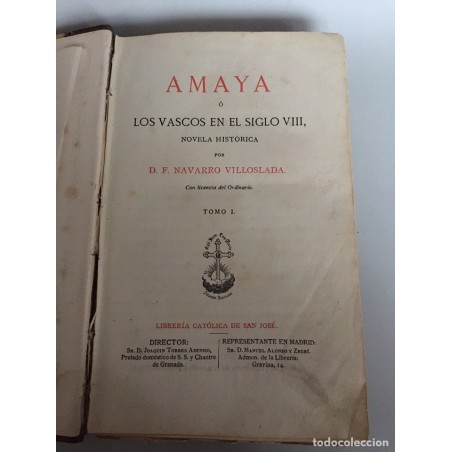 AMAYA O LOS VASCOS EN EL SIGLO VIII. NOVELA HISTÓRICA POR D. F. NAVARRO VILLOSLADA. TOMO I. AÑO 1879