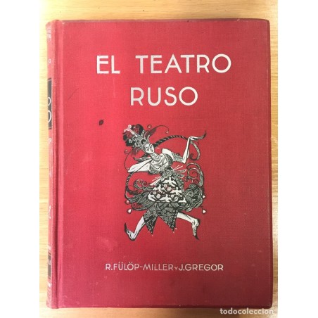 EL TEATRO RUSO. Su historia y su carácter con especial estudio del período revolucionario.AÑO 1931.