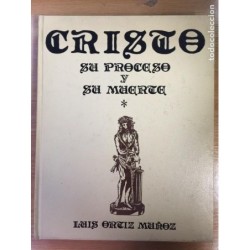 CRISTO SU PROCESO Y SU MUERTE. LUIS ORTIZ MUÑOZ. TOMO I. AÑO 1976.