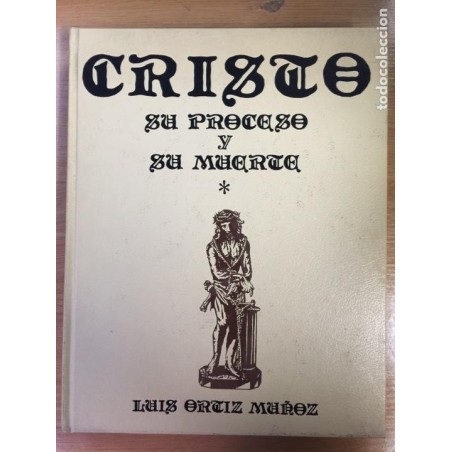 CRISTO SU PROCESO Y SU MUERTE. LUIS ORTIZ MUÑOZ. TOMO I. AÑO 1976.