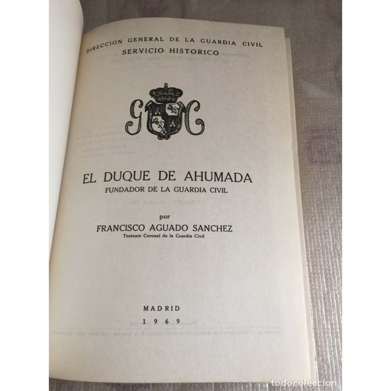 EL DUQUE DE AHUMADA. FUNDADOR DE LA GUARDIA CIVIL. AÑO 1969.