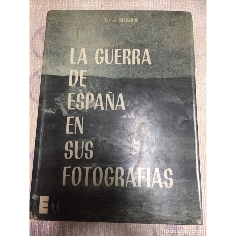 LA GUERRA DE ESPAÑA EN SUS FOTOGRAFIAS. TOMAS SALVADOR. AÑO 1966.