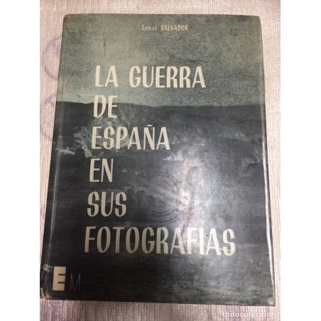 LA GUERRA DE ESPAÑA EN SUS FOTOGRAFIAS. TOMAS SALVADOR. AÑO 1966.